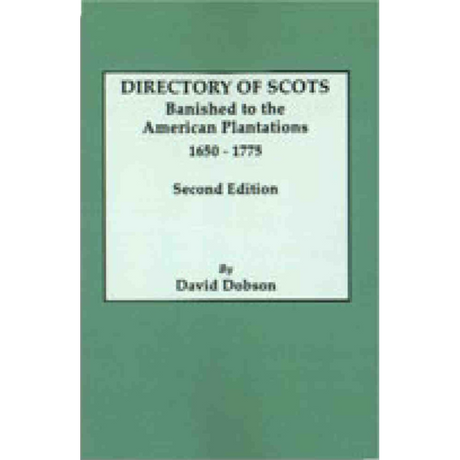 Directory of Scots Banished to the American Plantations, 1650-1775, Second Edition