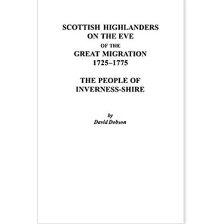 Scottish Highlanders on the Eve of the Great Migration, 1725-1775: The People of Inverness-shire