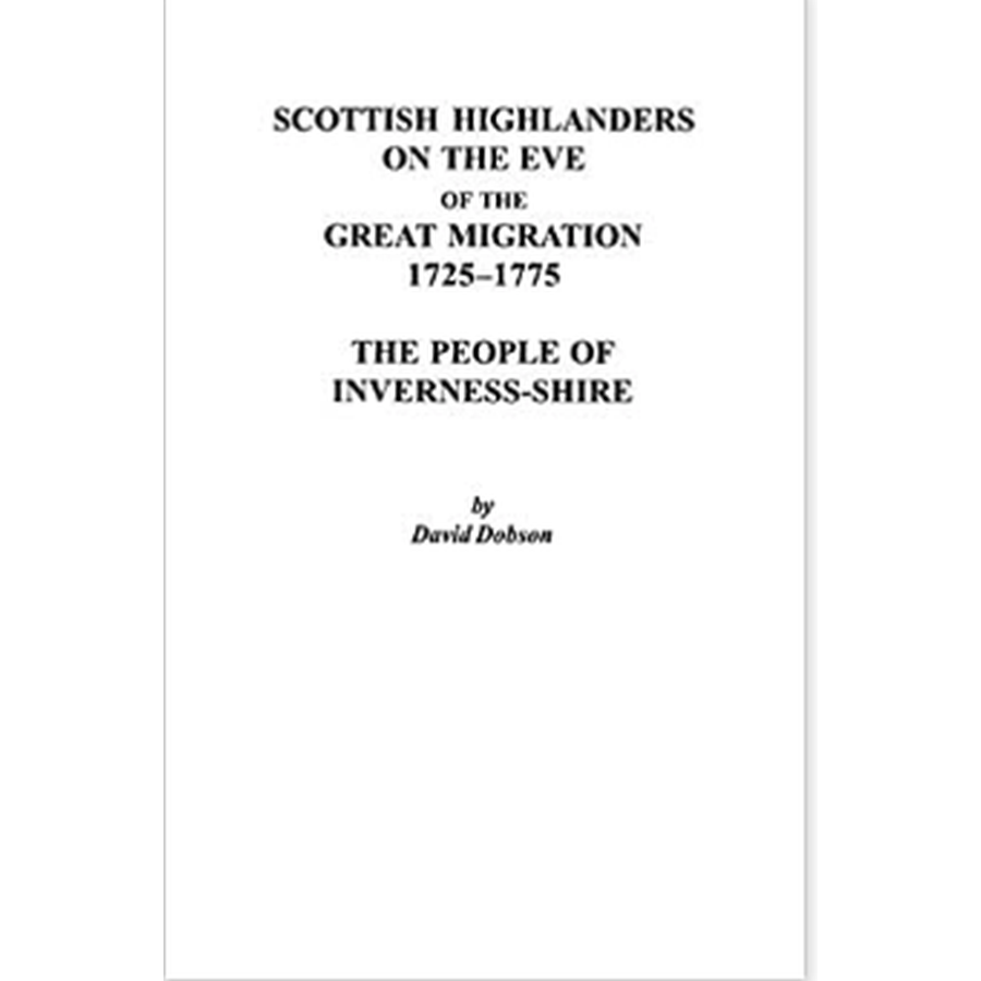 Scottish Highlanders on the Eve of the Great Migration, 1725-1775: The People of Inverness-shire