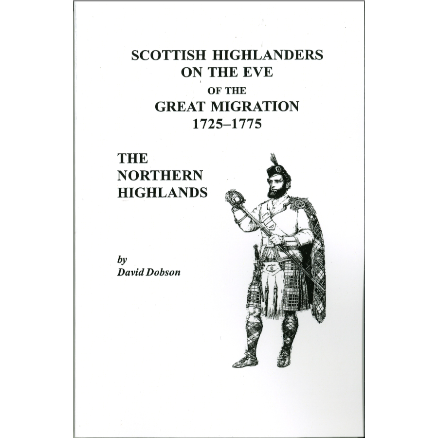 Scottish Highlanders on the Eve of the Great Migration, 1725-1775, The Northern Highlands, Volume 1