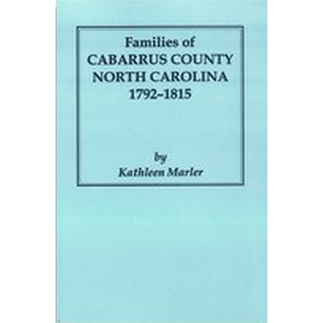 Families of Cabarrus County, North Carolina, 1792-1815