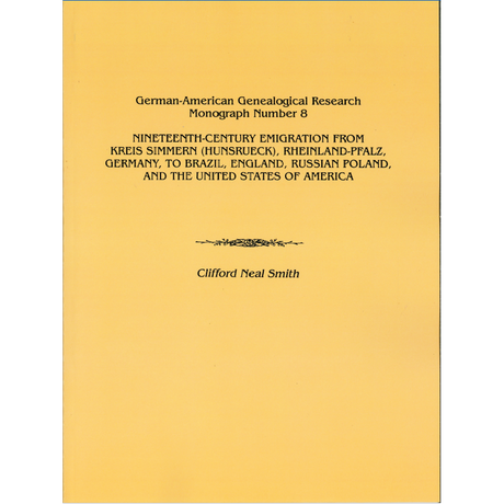 Nineteenth-Century Emigration from Kreis Simmern (Hunsrueck), Rheinland-Pfalz, Germany to Brazil, England, Russian Poland, and the United States of America