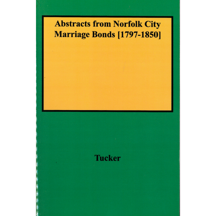 Abstracts from Norfolk City, Virginia Marriage Bonds, [1797-1850] and Other Genealogical Data