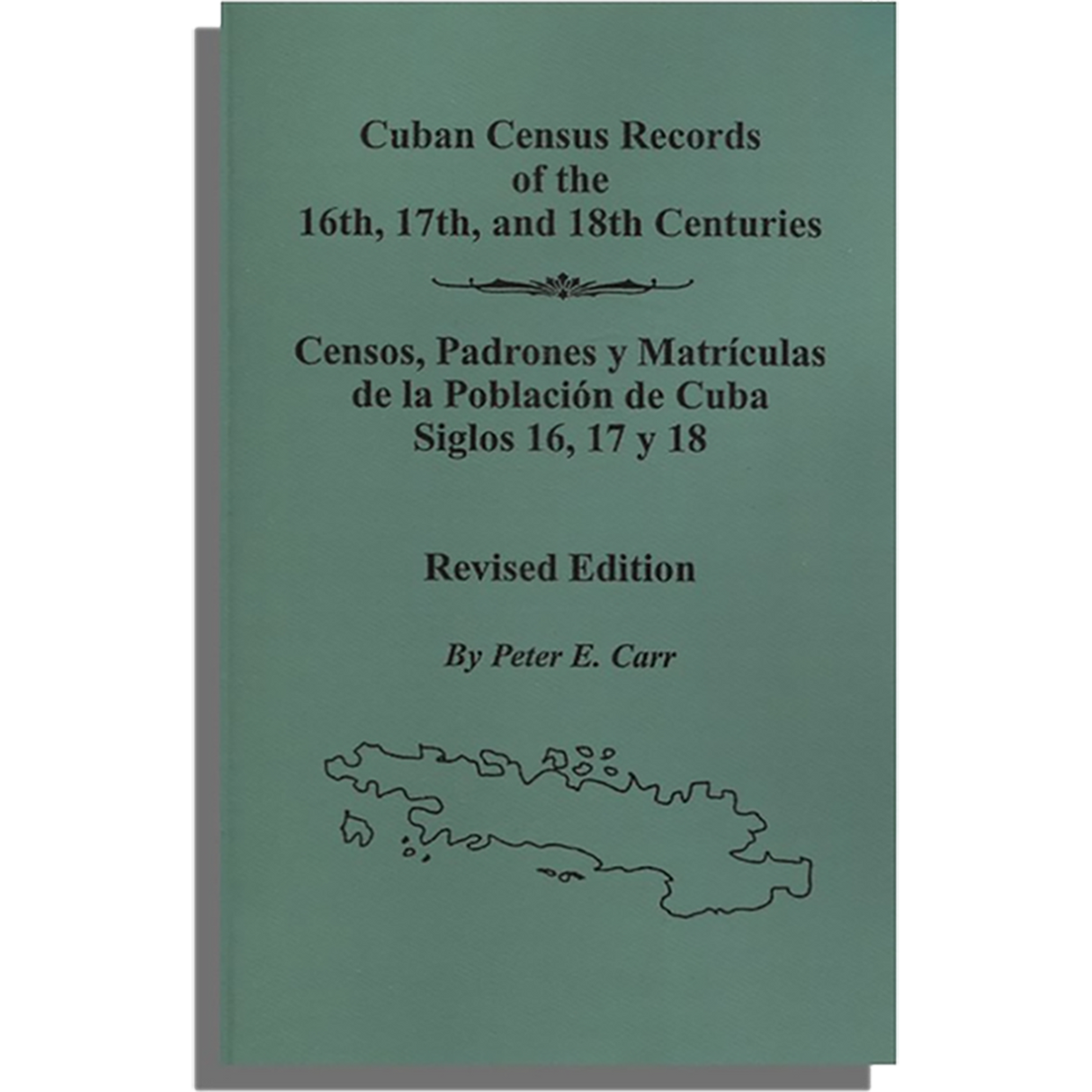 Cuban Census Records of the 16th, 17th, and 18th Centuries, Revised Edition