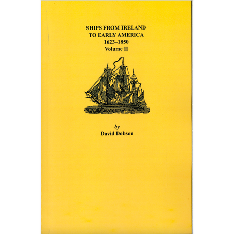 Ships from Ireland to Early America, 1623-1850, Volume II