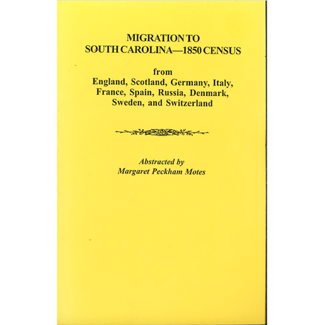 Migration to South Carolina – 1850 Census: From England, Scotland, Germany, Italy, France, Spain, Russia, Denmark, Sweden, and Switzerland
