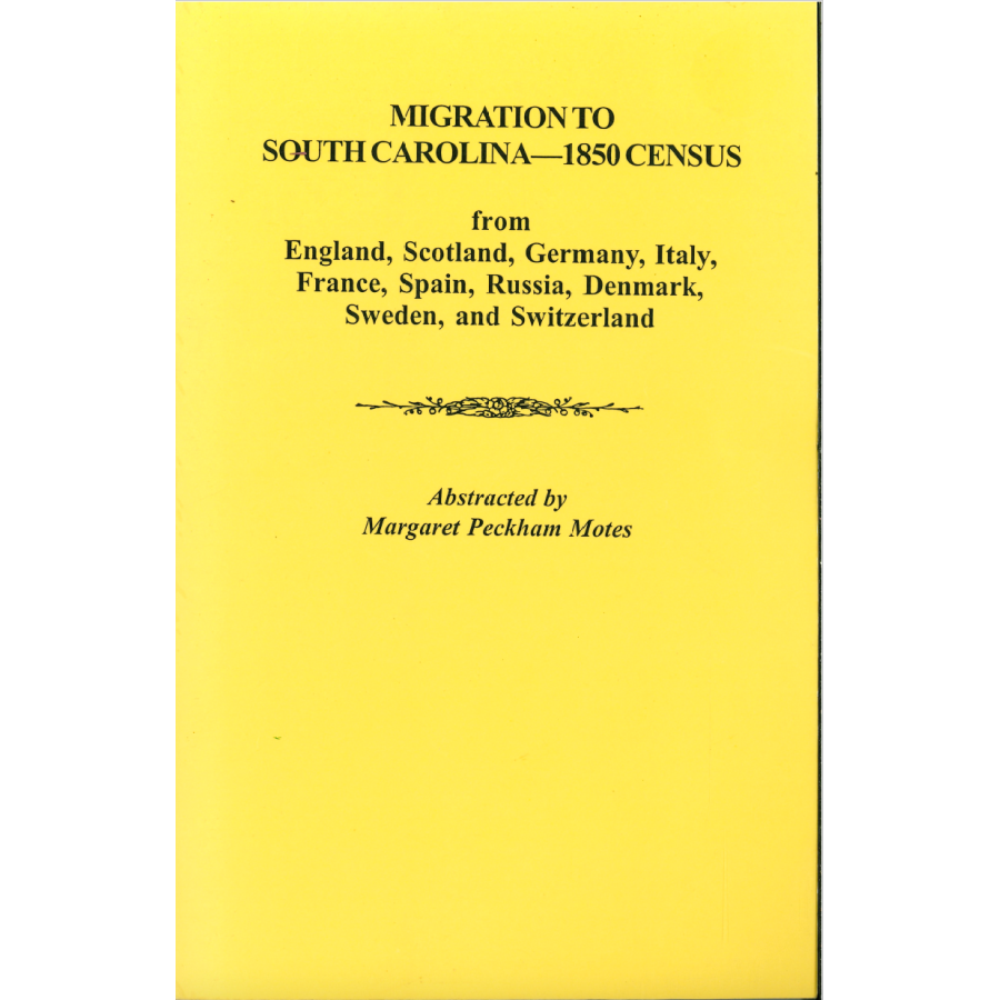 Migration to South Carolina – 1850 Census: From England, Scotland, Germany, Italy, France, Spain, Russia, Denmark, Sweden, and Switzerland