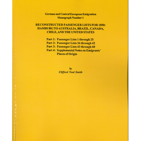 Reconstructed Passenger Lists for 1850: Hamburg to Australia, Brazil, Canada, Chile, and the United States, Parts 1, 2, 3 & 4