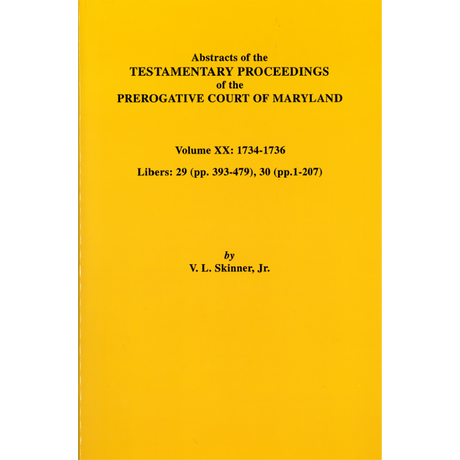 Abstracts of the Testamentary Proceedings of the Prerogative Court of Maryland, Volume XX