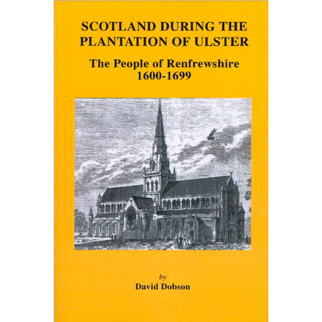 Scotland During the Plantation of Ulster: The People of Renfrewshire, 1600-1699