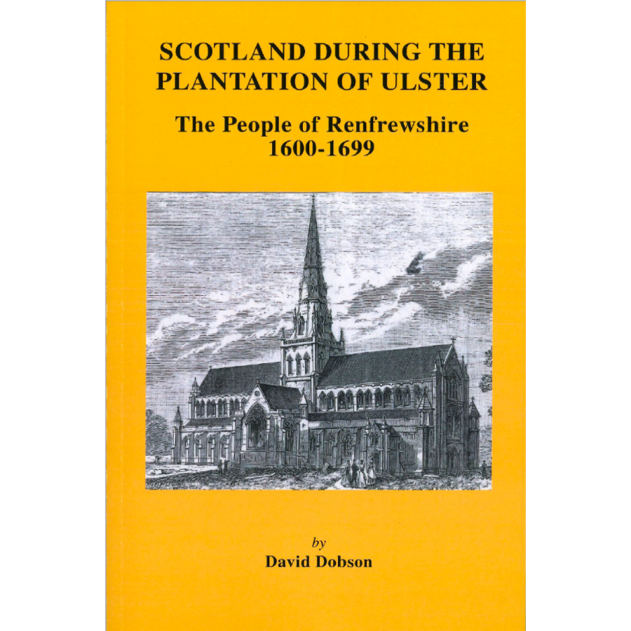 Scotland During the Plantation of Ulster: The People of Renfrewshire, 1600-1699