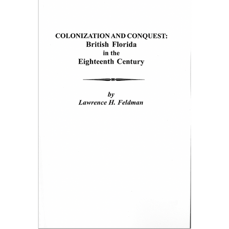 Colonization and Conquest: British Florida in the Eighteenth Century