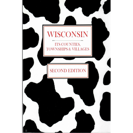 Wisconsin: Its Counties, Townships and Villages
