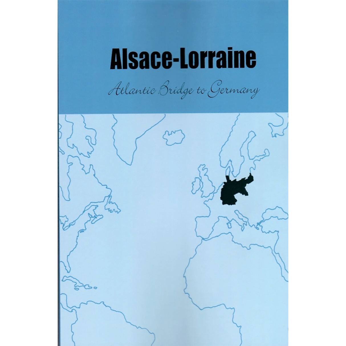 Alsace-Lorraine: Atlantic Bridge to Germany