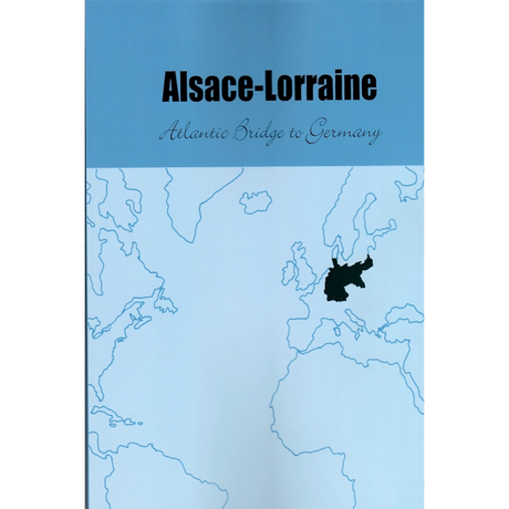 Alsace-Lorraine: Atlantic Bridge to Germany