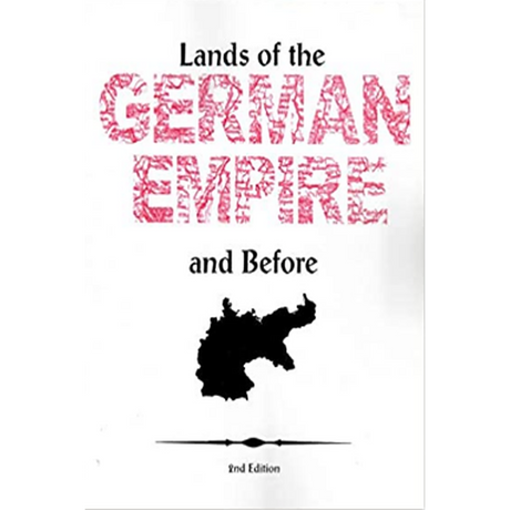Lands of the German Empire and Before: 2nd Edition