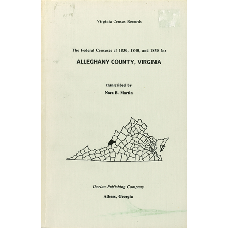 The Federal Censuses of 1830, 1840 and 1850 for Alleghany County, Virginia