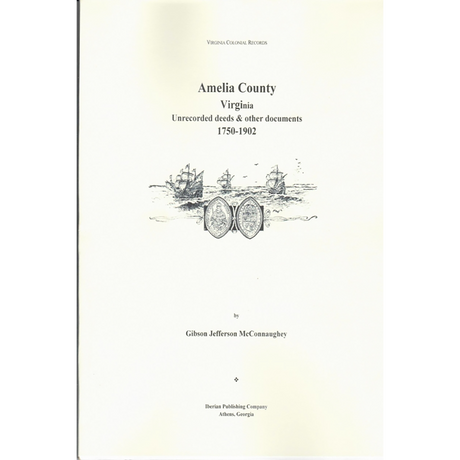 Amelia County, Virginia Unrecorded Deeds 1750-1902