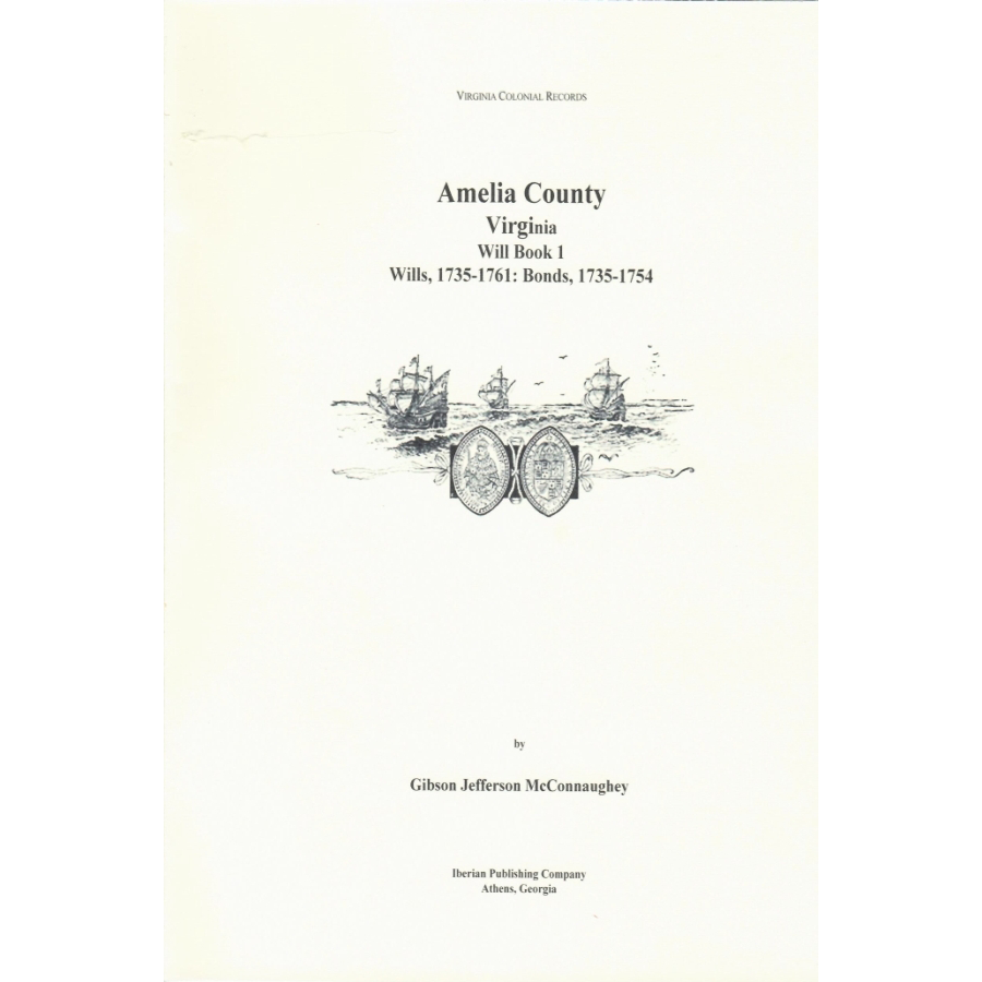 Amelia County, Virginia Will Book 1: Wills, 1735-1761 and Bonds, 1735-1754