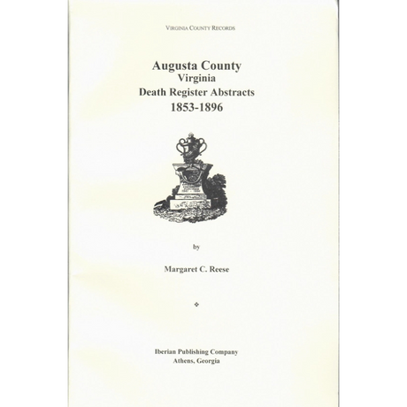 Abstract of Augusta County, Virginia Death Registers,1853-1896