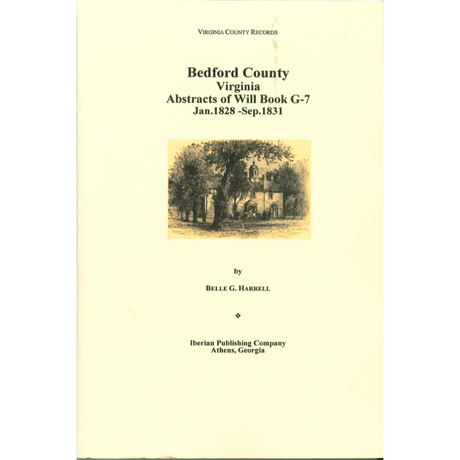 Bedford County, Virginia, Abstracts of Will Book G-7, January 1828-September 1831