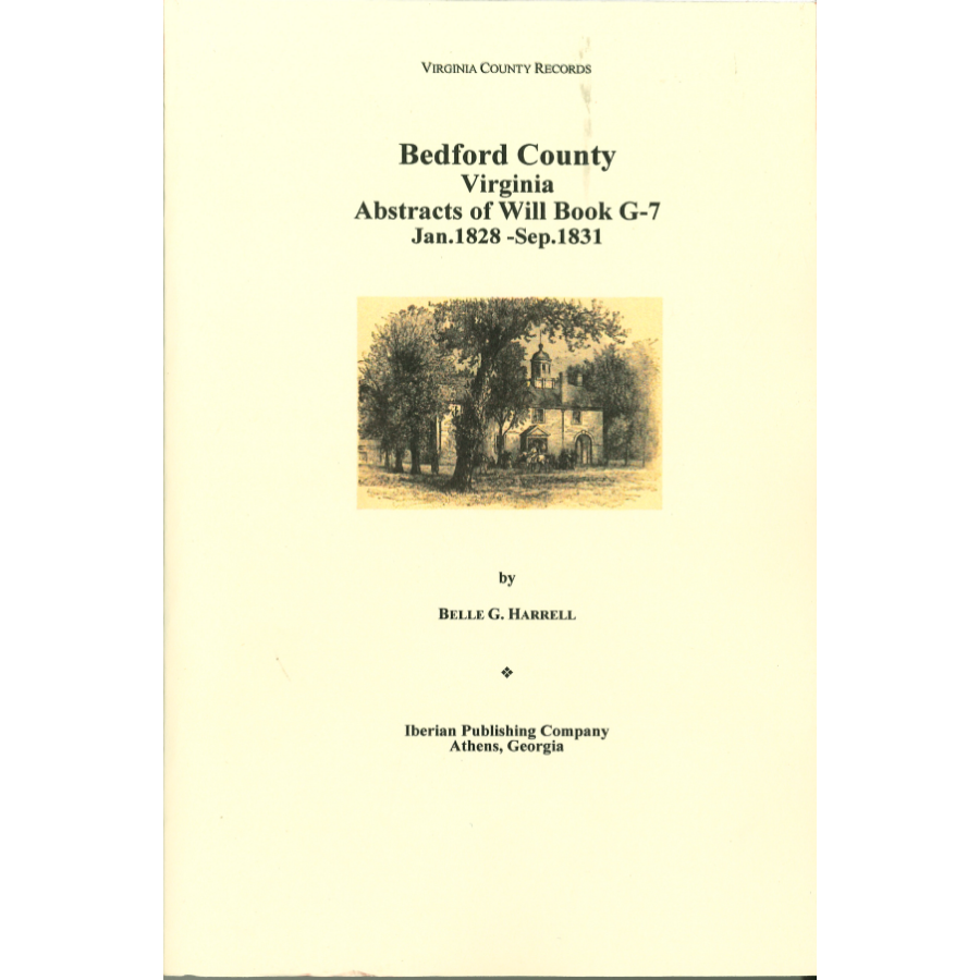 Bedford County, Virginia, Abstracts of Will Book G-7, January 1828-September 1831