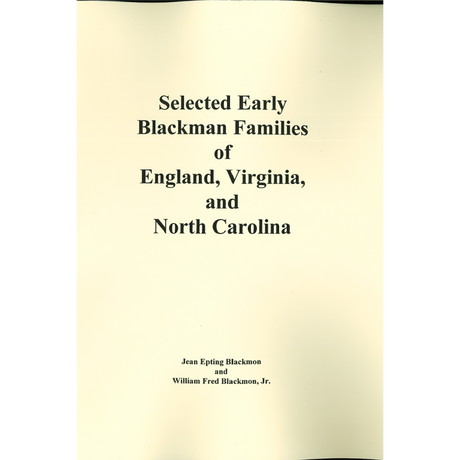 Selected Early Blackman Families of England, Virginia and North Carolina