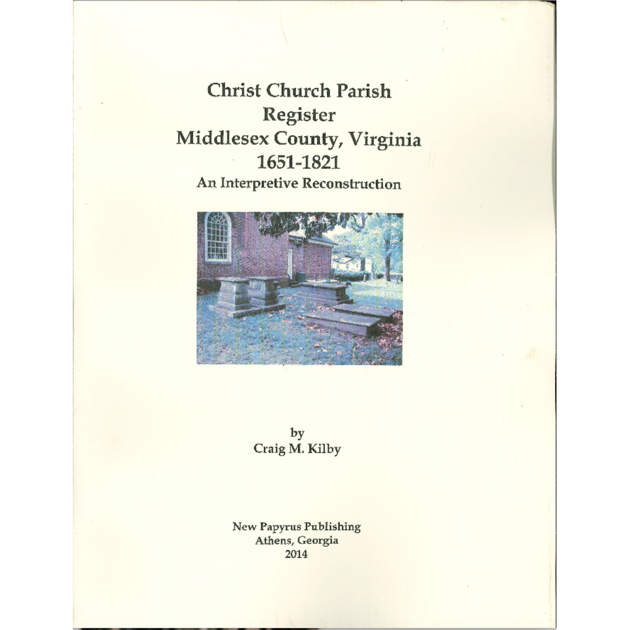 Christ Church Parish Register of Middlesex County, Virginia, 1651-1821: An Interpretive Reconstruction