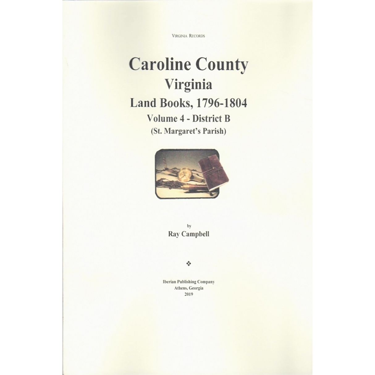 Caroline County, Virginia Land Books, 1796-1804: Volume 4