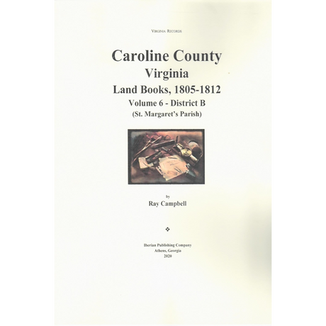Caroline County, Virginia Land Books, 1805-1812: Volume 6