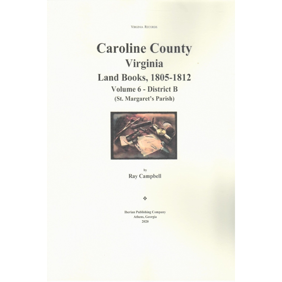 Caroline County, Virginia Land Books, 1805-1812: Volume 6