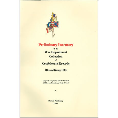 Preliminary Inventory of the War Department Collection of Confederate Records (RG 109), Revised