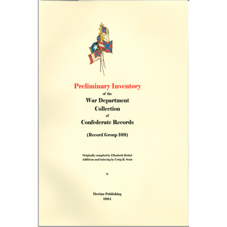 Preliminary Inventory of the War Department Collection of Confederate Records (RG 109), Revised