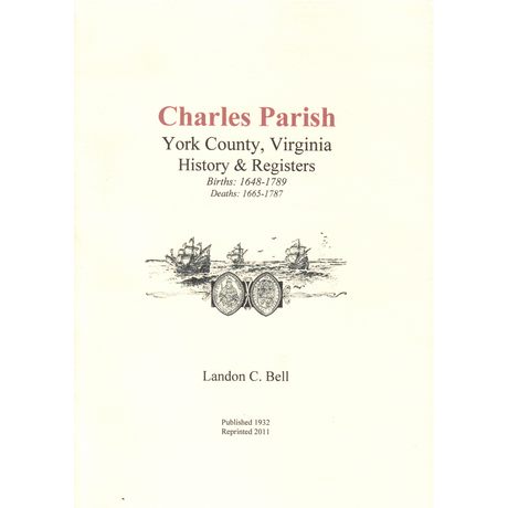 Charles Parish, York County, Virginia History and Registers: Births, 1648-1789; Deaths, 1665-1787