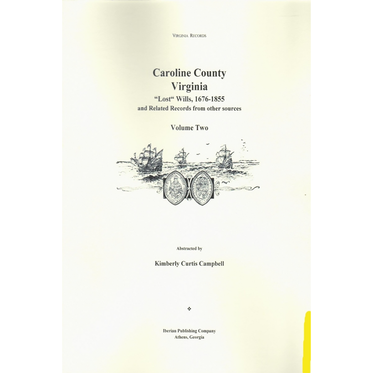 Caroline County, Virginia 'Lost' Wills, 1676-1855 and Related Records from other Sources: Volume 2