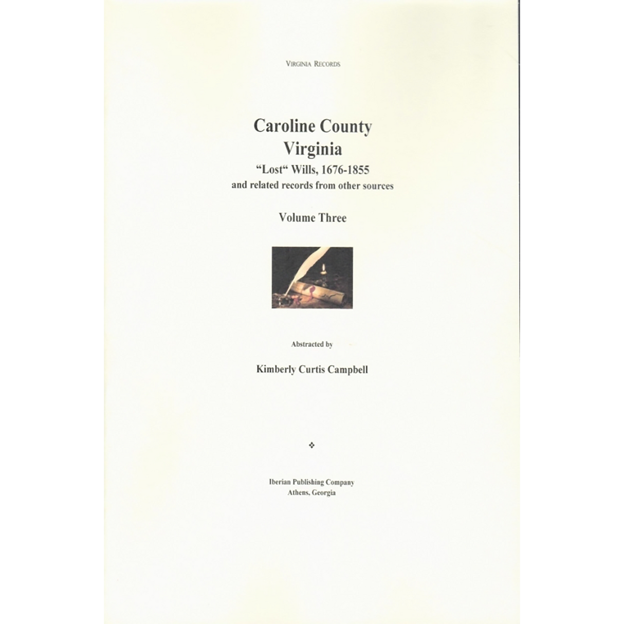 Caroline County, Virginia 'Lost' Wills, 1676-1855 and Related Records from other Sources: Volume 3