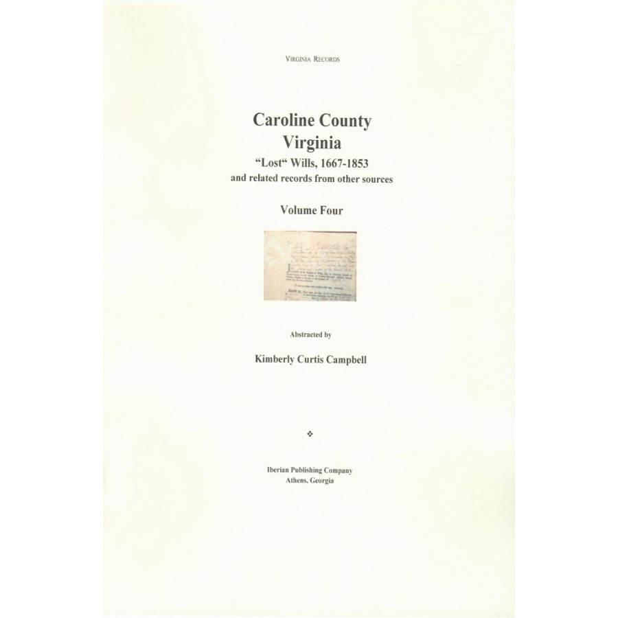 Caroline County, Virginia 'Lost' Wills, 1667-1853 and Related Records from other Sources: Volume 4