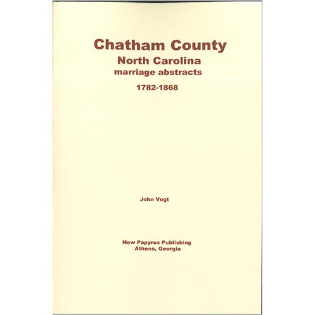Chatham County, North Carolina Marriage Abstracts 1782-1868