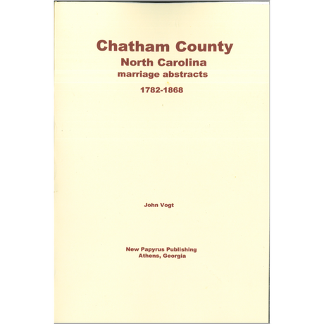 Chatham County, North Carolina Marriage Abstracts 1782-1868