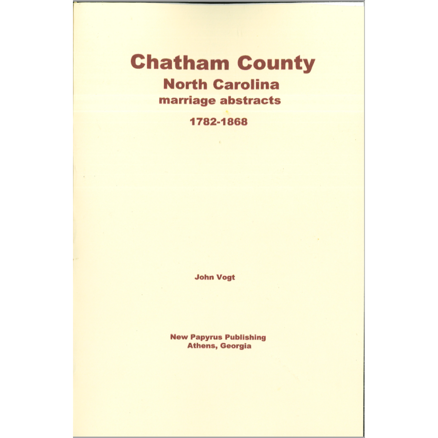 Chatham County, North Carolina Marriage Abstracts 1782-1868