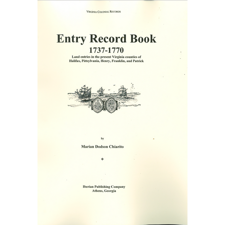 Entry Record Book [1], 1737-1770 (Land entries in the present Virginia counties of Halifax, Pittsylvania, Henry, Franklin, and Patrick)