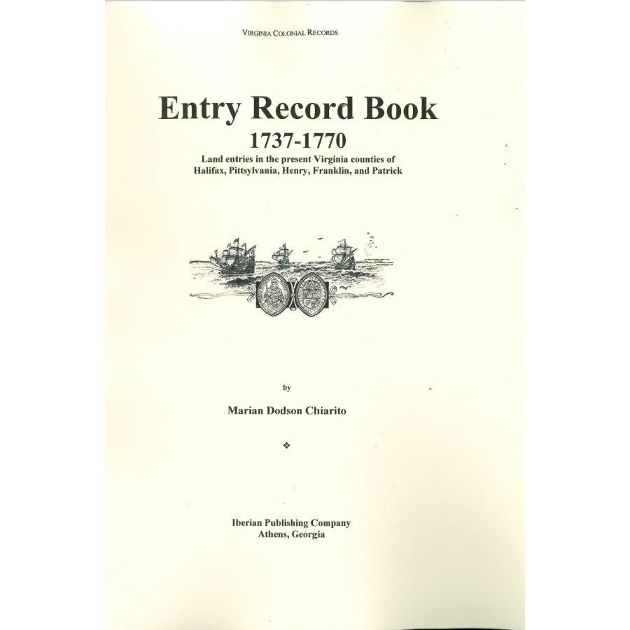 Entry Record Book [1], 1737-1770 (Land entries in the present Virginia counties of Halifax, Pittsylvania, Henry, Franklin, and Patrick)