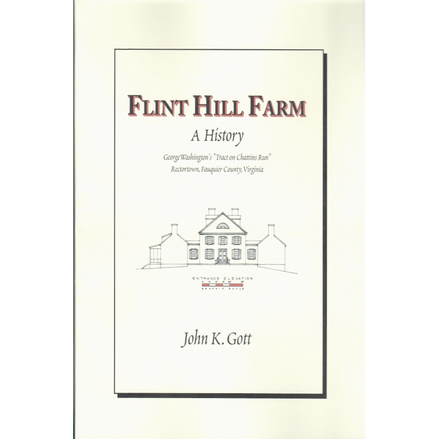 Flint Hill Farm: A History George Washington's "Tract on Chattin's Run", Rectortown, Fauquier County, Virginia