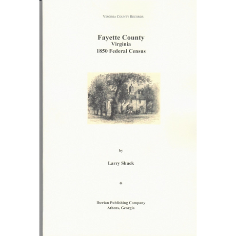 The Federal Census of 1850 for Fayette County, [West] Virginia