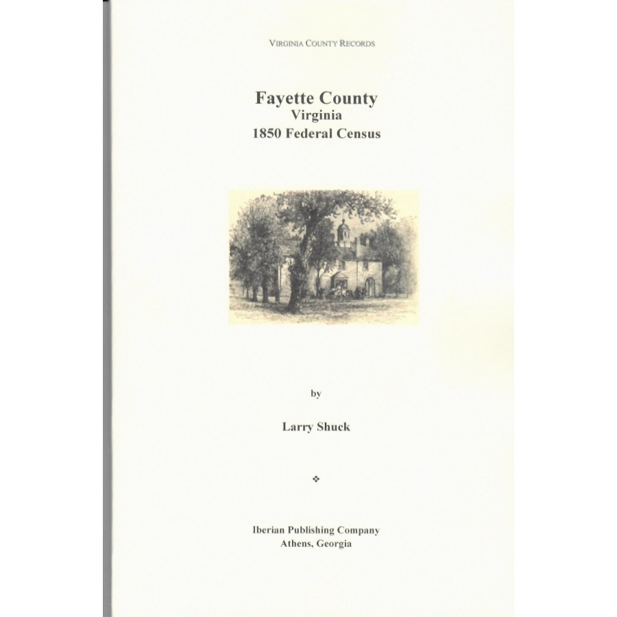 The Federal Census of 1850 for Fayette County, [West] Virginia