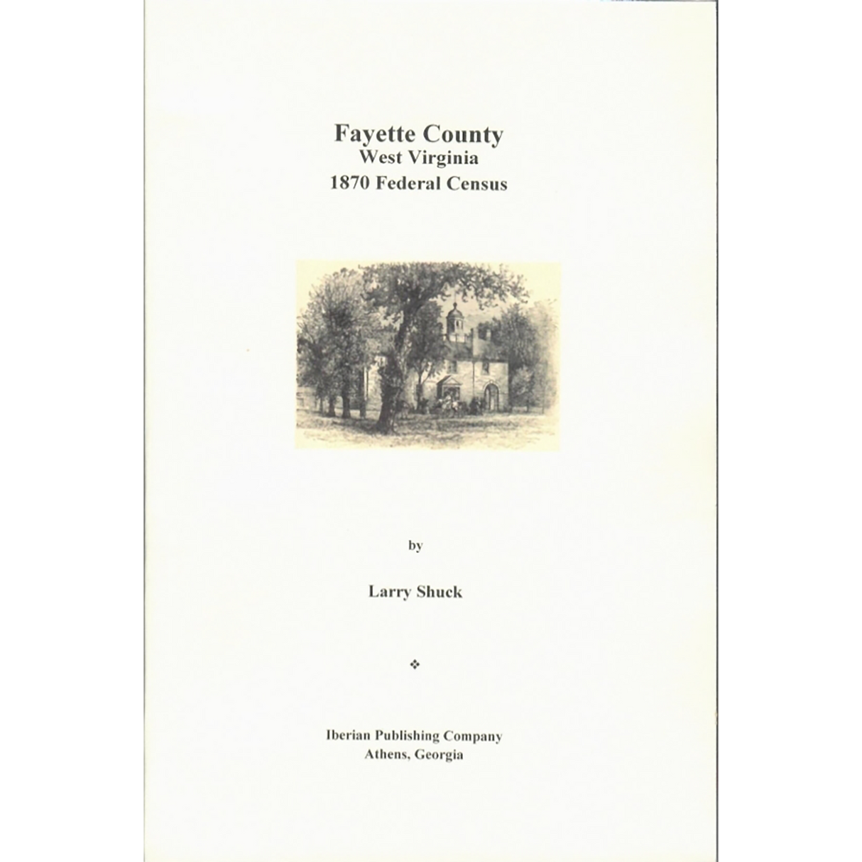 The Federal Census of 1870 for Fayette County, [West] Virginia