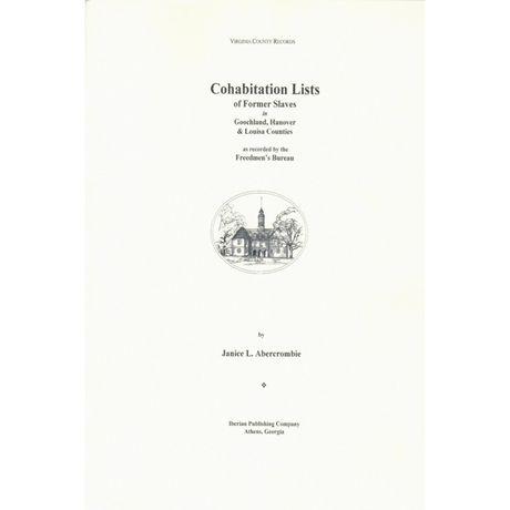 Cohabitation Lists of Former Slaves in Goochland, Hanover, and Louisa Counties, Virginia as Recorded by the Freedmen's Bureau