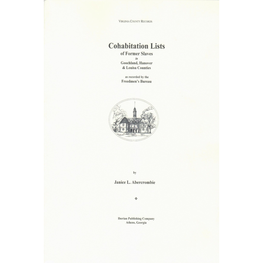 Cohabitation Lists of Former Slaves in Goochland, Hanover, and Louisa Counties, Virginia as Recorded by the Freedmen's Bureau