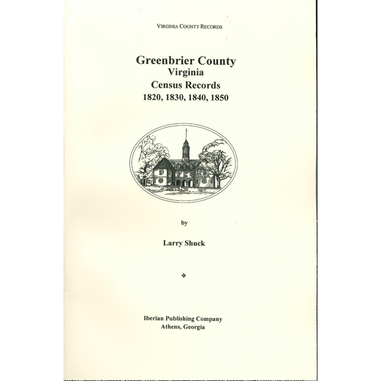 Greenbrier County, [West] Virginia Records, Volume 3: U.S. Federal Population Schedules: 1820; 1830; 1840; and 1850