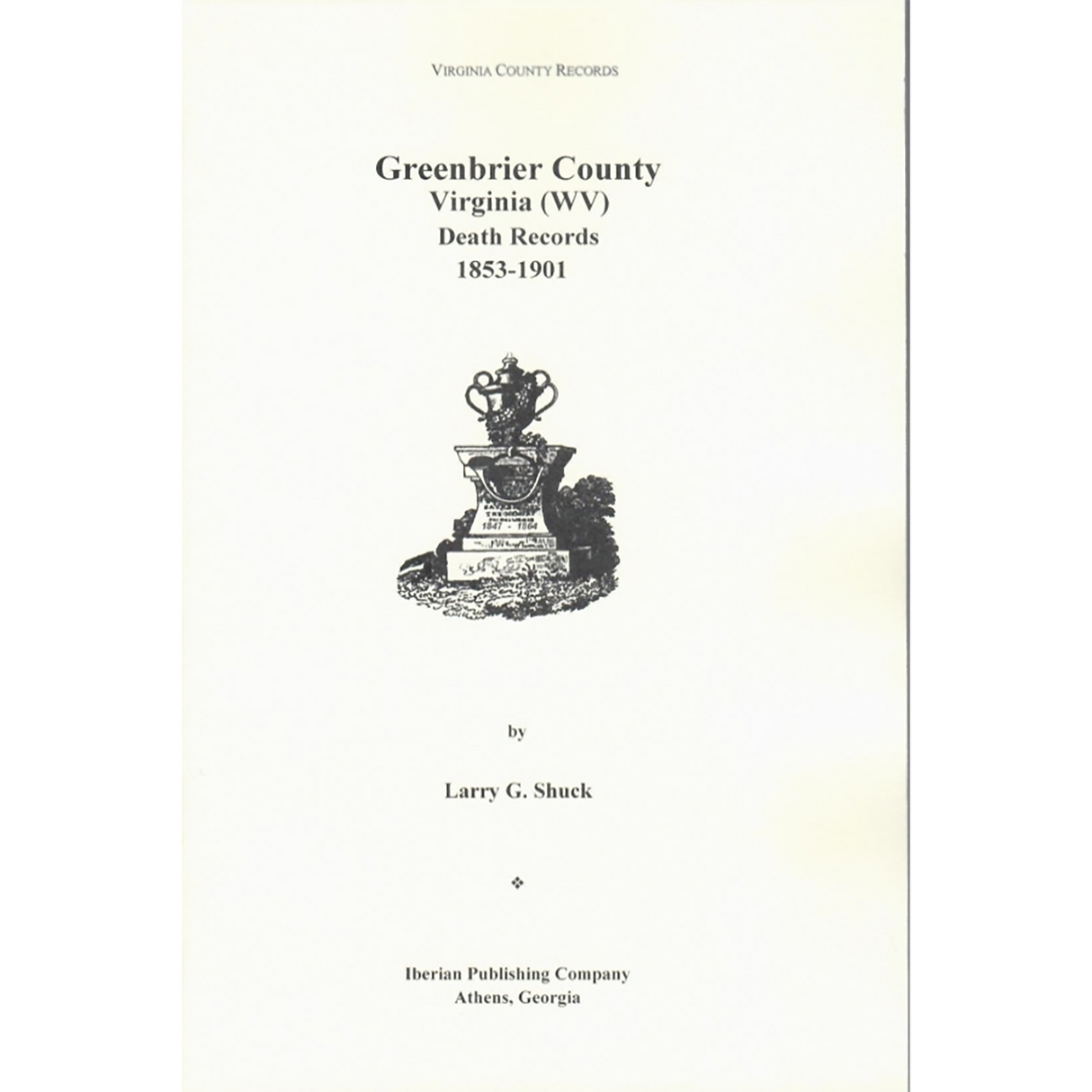Greenbrier County, [West] Virginia Records, Volume 6: Greenbrier County, [West] Virginia, Death Records, 1853-1900